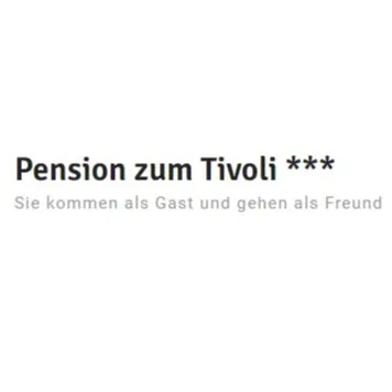 Firmenlogo von Pension zum Tivoli *** - - Sie kommen als Gast und gehen als Freund